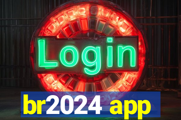 br2024 app